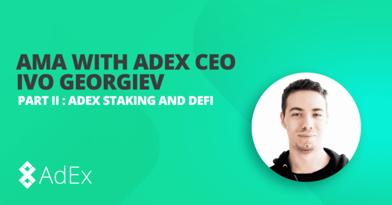 AMA with AdEx’s CEO | Part 2 — AdEx Staking and DeFi