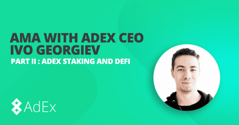 AMA with AdEx’s CEO | Part 2 — AdEx Staking and DeFi